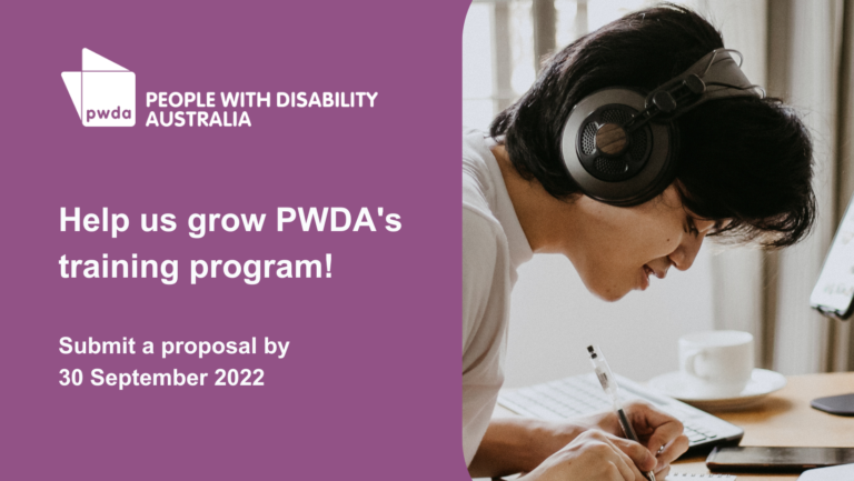 Coloured tile with the PWDA logo and text reading, 'Help us grow PWDA's training program! Submit a proposal by 30 September 2022'. There is a photo of a young person writing in a notebook with headphones on.