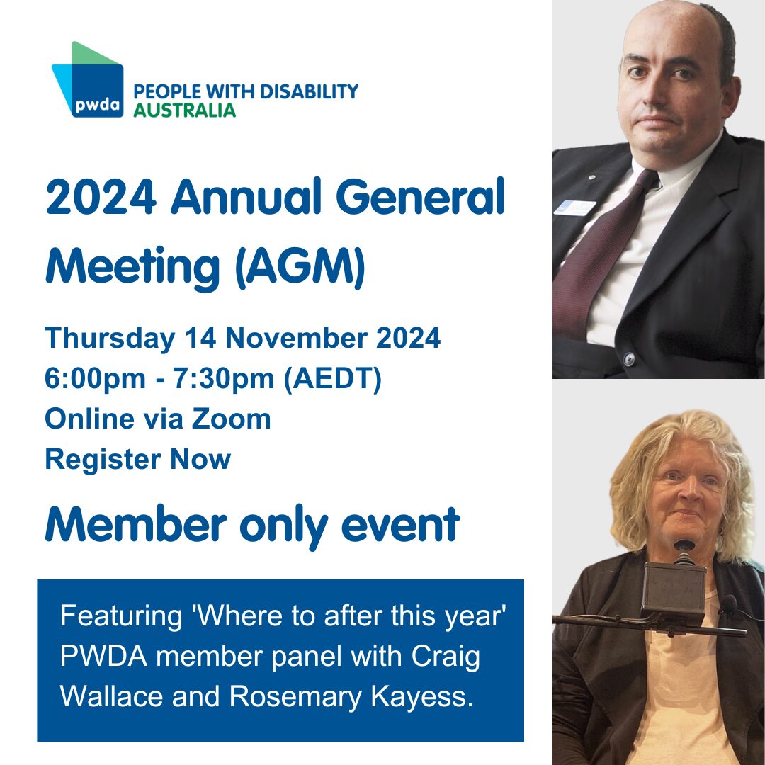 Graphic includes details of 2024 AGM on the left side with text "Featuring 'Where to after this year' PWDA member panel with Craig Wallace and Rosemary Kayess" and images of Craig Wallace and Rosemary Kayess on the right hand side.