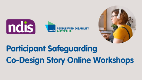 NDIS Participant Safeguarding Co-Design Workshops banner with NDIS logo and PWDA logo