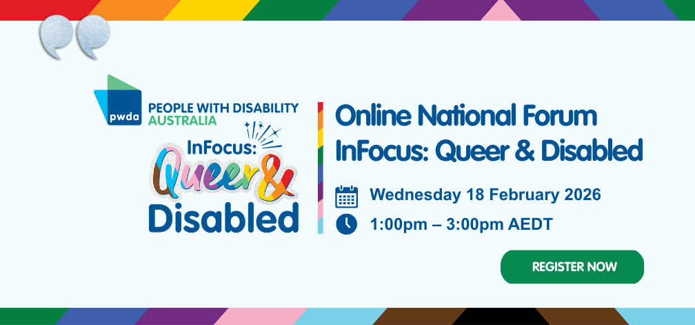 PWDA InFocus: Queer and Disabled online forum promotional banner