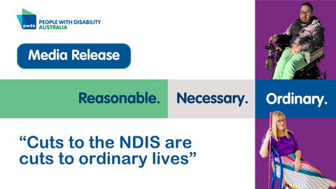 PWDA media release banner announcing 'Cuts to the NDIS are cuts to ordinary lives'; features a man in a wheelchair and a woman with a cane on purple panel sections.