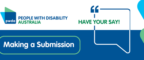People with Disability Australia | How to make a Parliamentary Submission