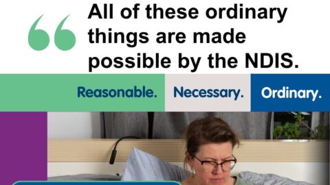 People with Disability Australia | THE NDIS SAVED MY LIFE because…A Reasonable. Necessary. Ordinary story