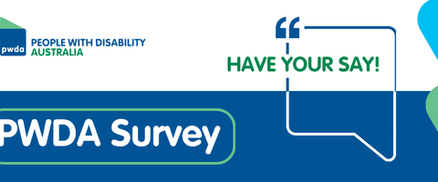 People with Disability Australia | Complete the PWDA Survey to Help Shape Future NDIS Consultations People with Disability Australia | Complete the PWDA Survey to Help Shape Future NDIS Consultations