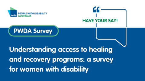 Access to healing and recovery programs survey - People with Disability Australia ""