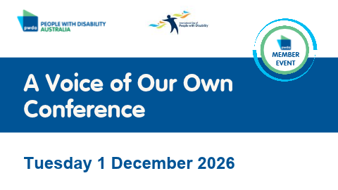 PWDA A voice of our own 2026 promotional banner with PWDA logo, IDPwD logo. Text "A Voice of Our Own Conference, Tuesday 1 December 2026" Member Event.