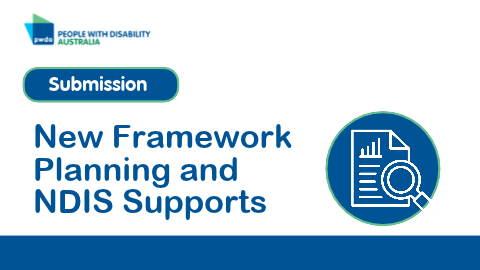 PwD Australia logo with a blue 'Submission' badge, then the title 'New Framework Planning and NDIS Supports' and a circular document-with-magnifying-glass icon.